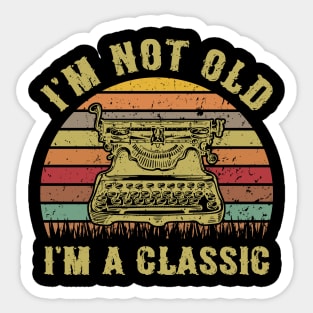 I'm Not Old I'm A Classic Funny Writing Machine Vintage Writer Gift Sticker